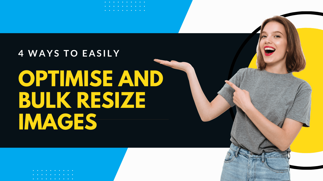 4 Ways To Easily Optimise And Bulk Resize Images