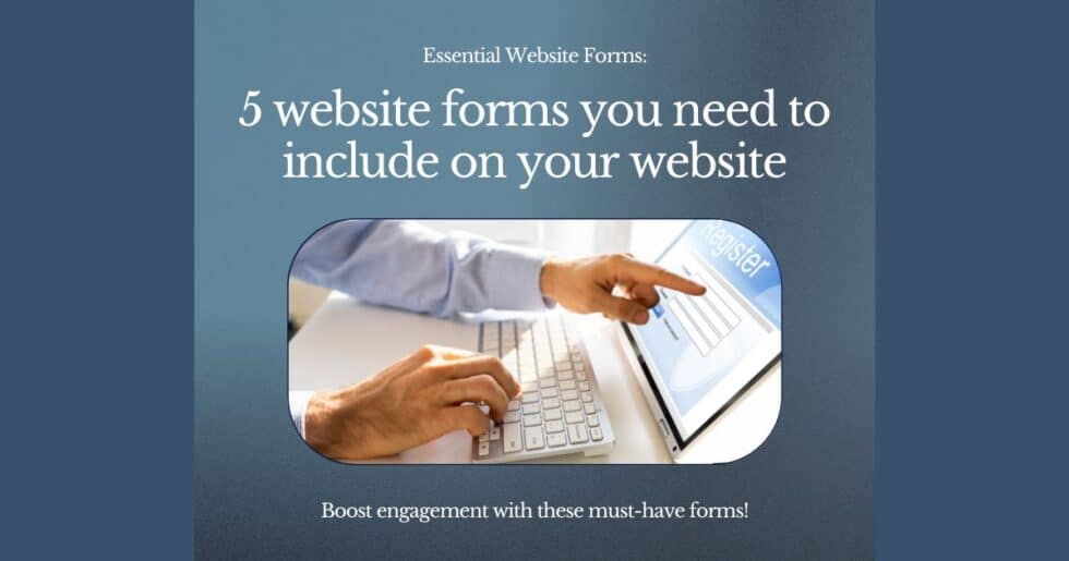 Need To Include 5 website forms you need to include on your website - WEBALOGIC