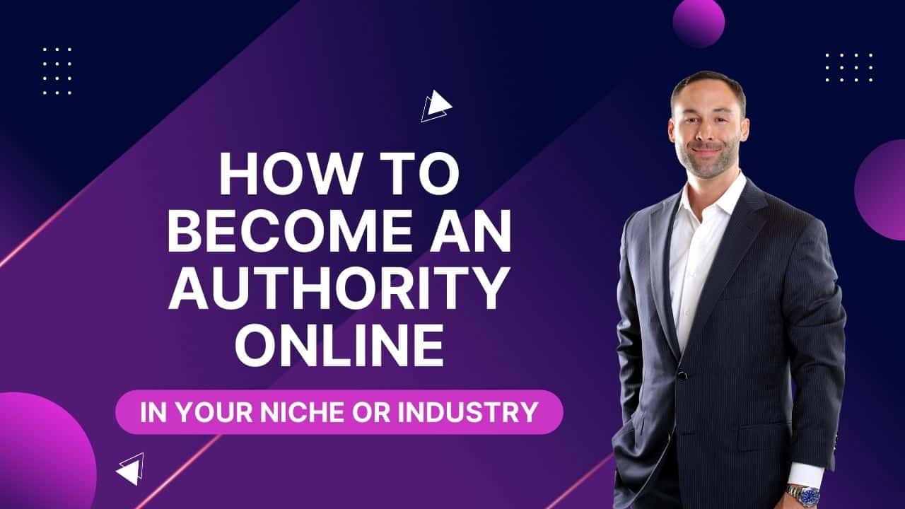 How to become an authority online in your niche or industry