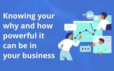 Knowing your why and how powerful it can be in your business
