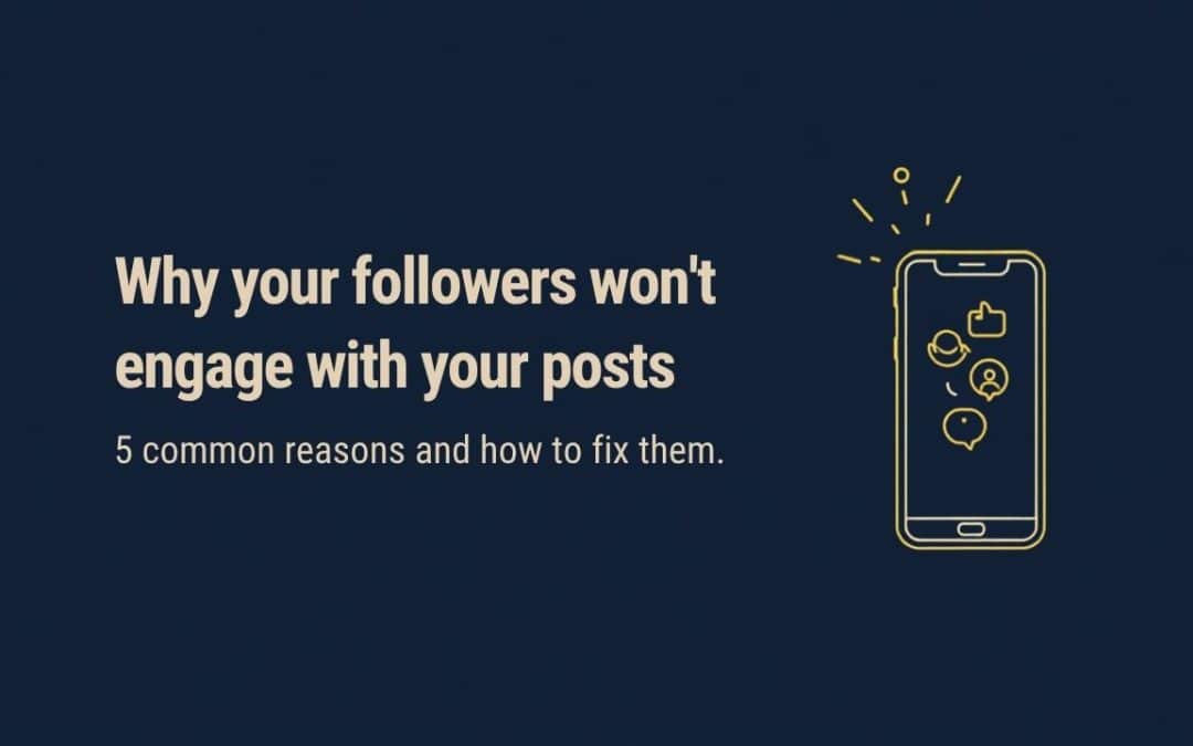Low Social Media Engagement: 5 Reasons Followers Ignore You