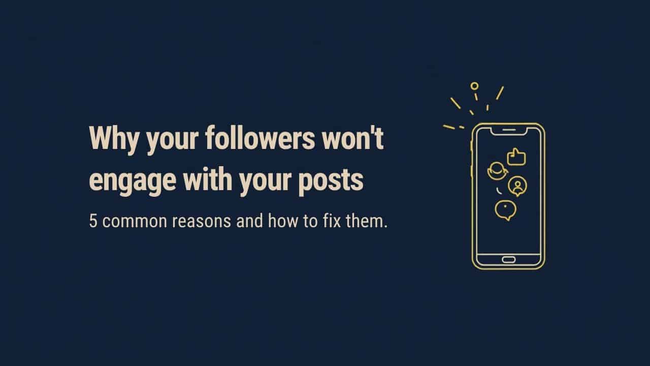 Low social media engagement: five reasons your followers won't engage with your posts
